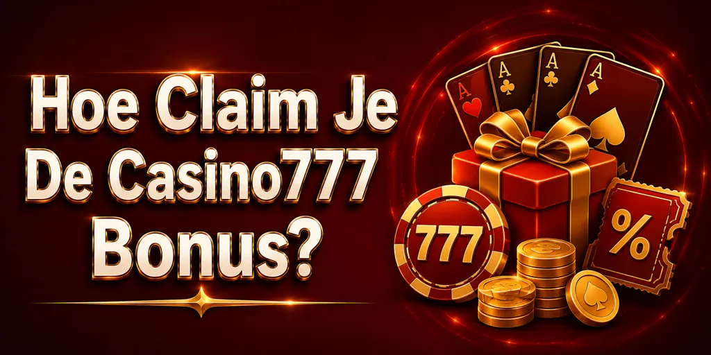 Hoe Claim Je De Casino777 Bonus