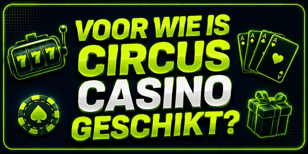 Voor Wie Is Circus Casino Geschikt?
