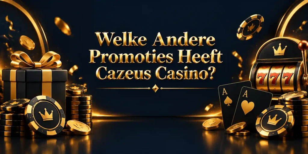 Welke Andere Promoties Heeft Cazeus Casino