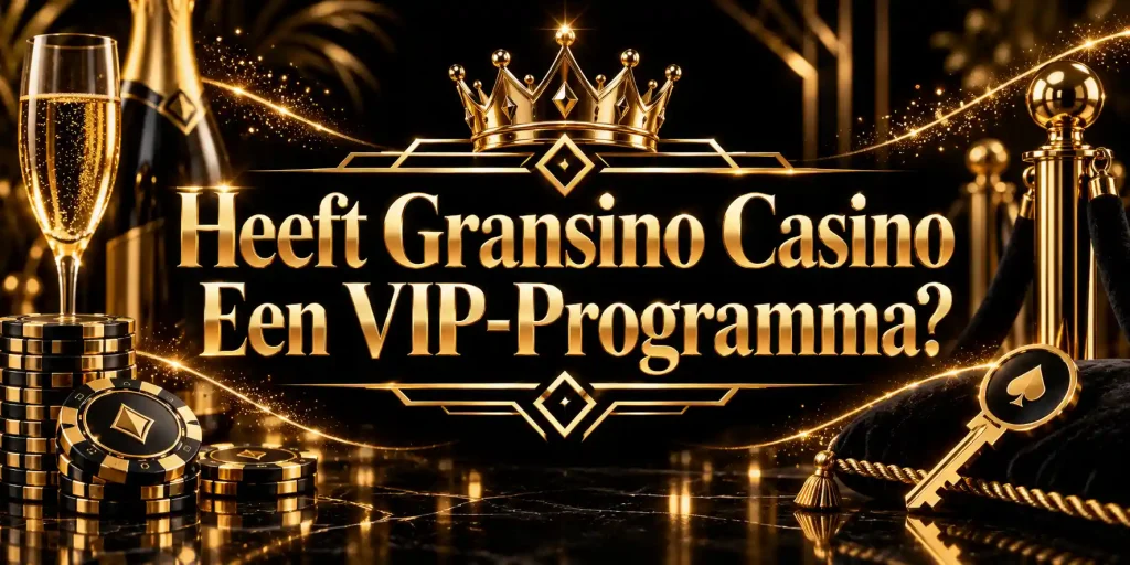 Heeft Gransino Casino Een VIP-Programma