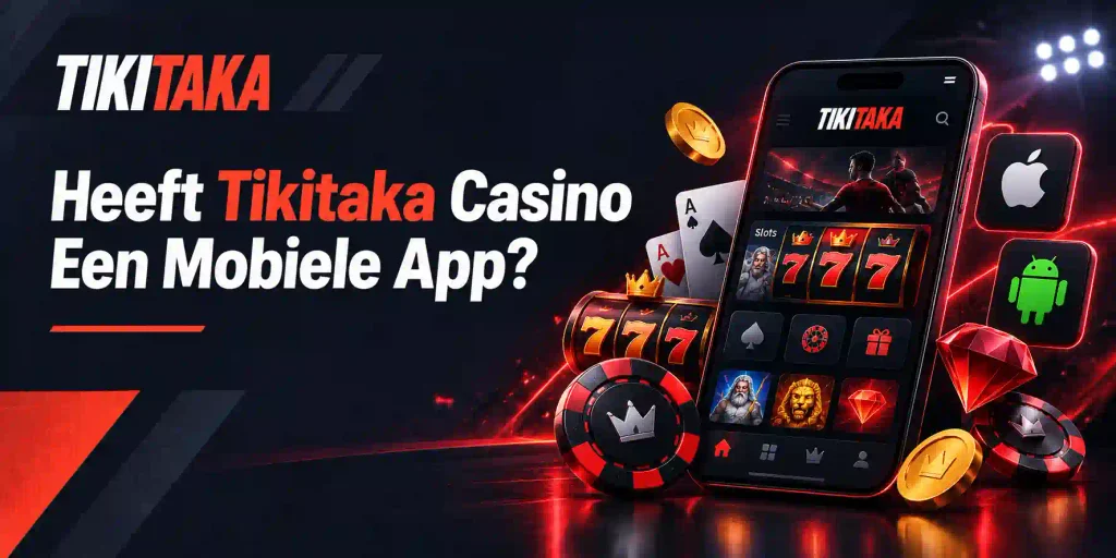 Heeft Tikitaka Casino Een Mobiele App