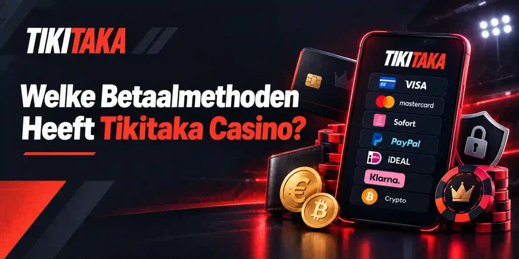 Welke Betaalmethoden Heeft Tikitaka Casino
