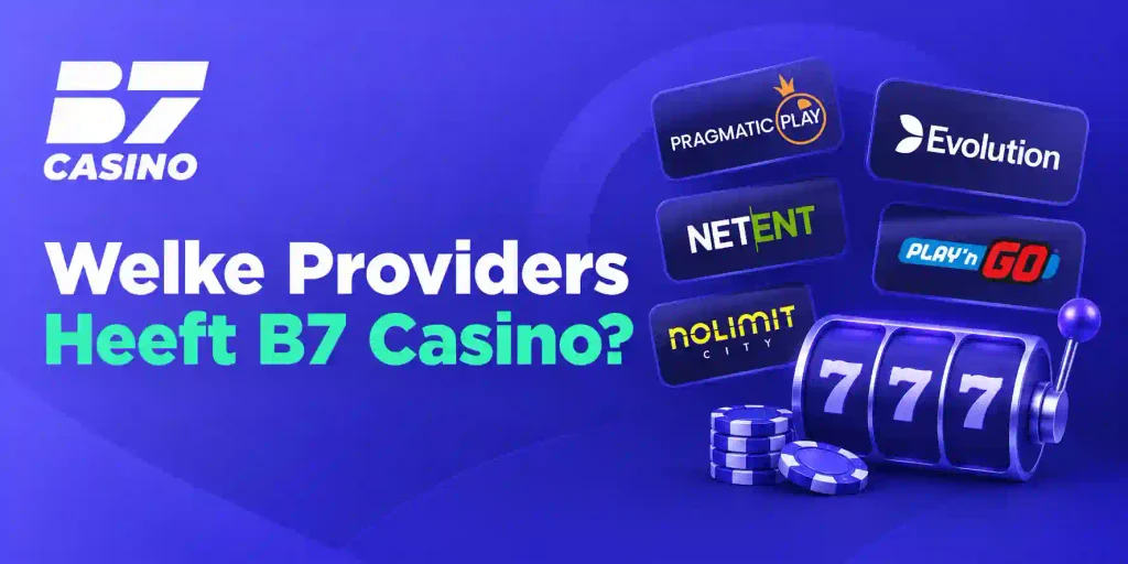 Welke Providers Heeft B7 Casino